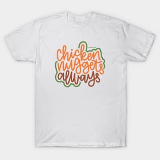 Chicken Nuggets Always - Boho T-Shirt